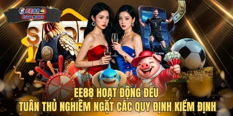 Trang Chủ 9 EE88 hoạt động đều tuân thủ nghiêm ngặt các quy định kiểm định