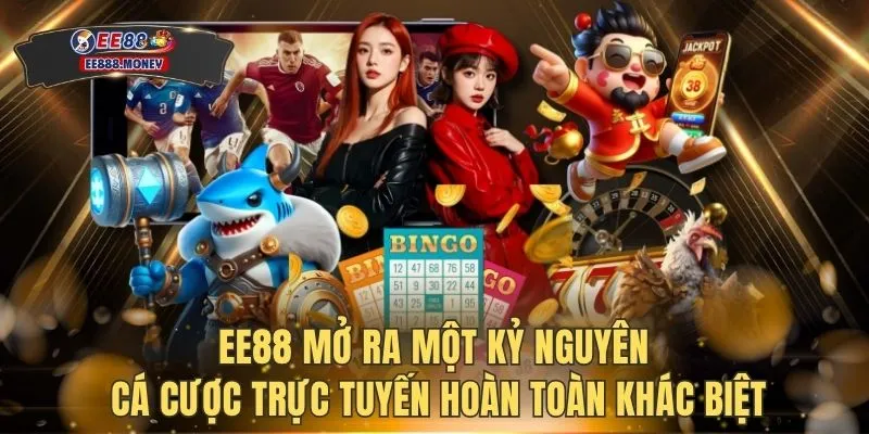Trang Chủ 8 EE88 mở ra một kỷ nguyên cá cược trực tuyến hoàn toàn khác biệt